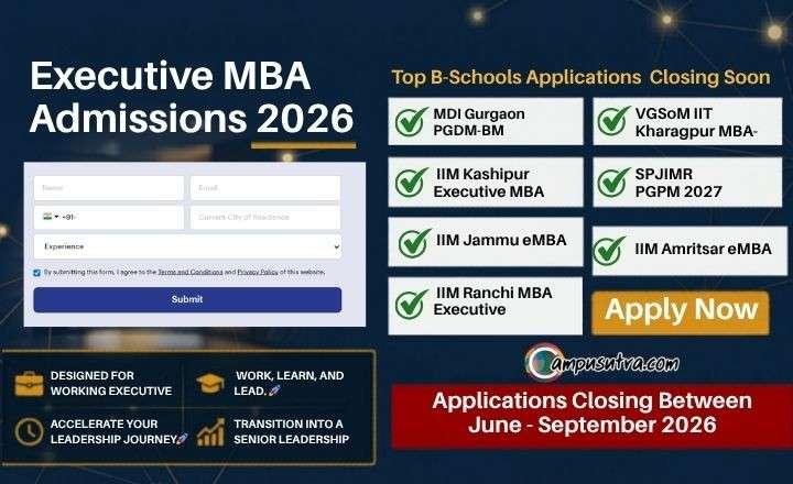 Executive MBA Admissions 2026 Batch : Top B Schools Closing Applications Executive MBA Admissions 2026