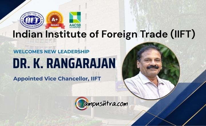 Leadership Transition at IIFT: Dr. K. Rangarajan Takes Charge as VC IIFT VC