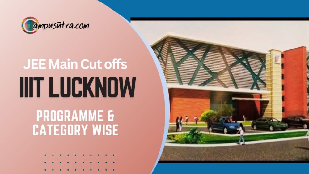 IIIT Lucknow JEE Main Cut offs trends Programme wise CSE Cut-offs