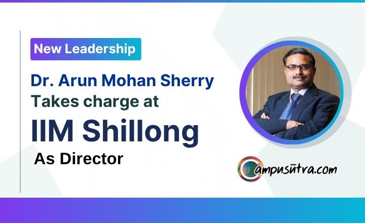 A New Era of Leadership: Prof. (Dr.) A M Sherry Joins IIM Shillong as Director IIM Shillong Director