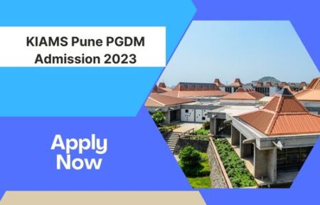 KIAMS PGDM Admission 2023. Application Open KIAMS Admission 2023