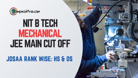 Mechanical Engineering JEE Main cut off, JOSAA Rank HS & OS NIT B Tech mechanical